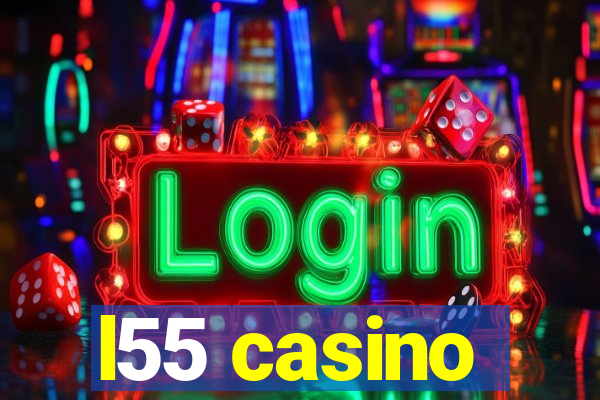 l55 casino